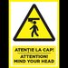 Placute atentie la cap attention mind your head